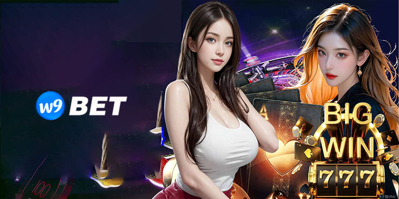 Casino W9bet | Chìm Trong Thế Giới Sòng Bạc Sang Trọng